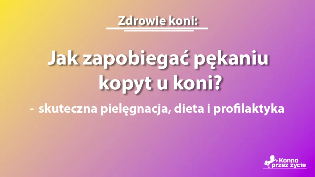 jak zapobiegać pękaniu kopyt